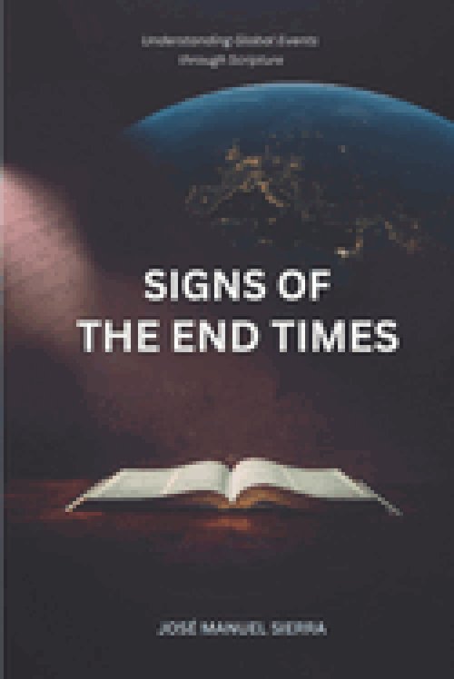 Signs of the End Times: Understanding Global Events  through Scripture