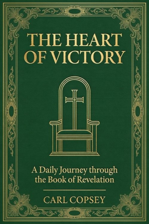 The Heart of Victory: A Daily Journey through the Book of Revelation