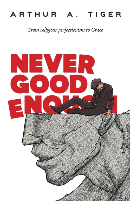 Never Good Enough: From Religious Perfectionism to Grace