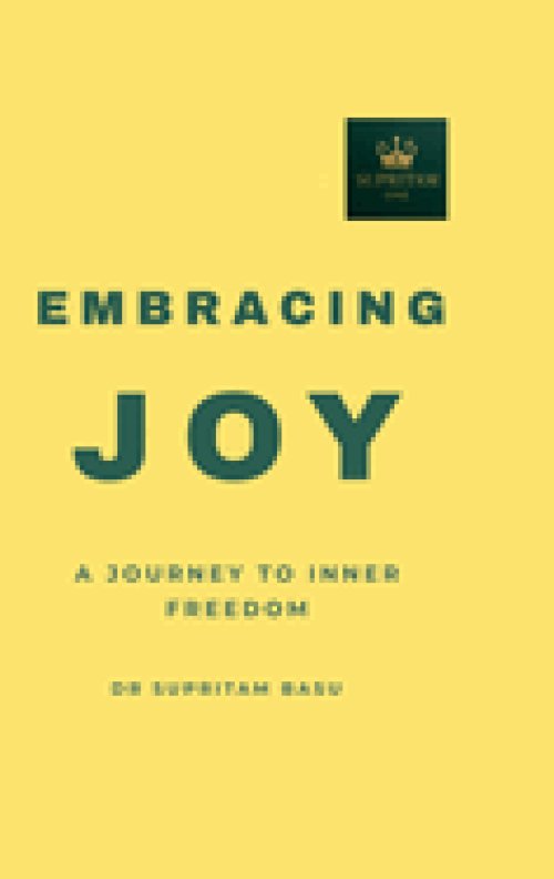Embracing Joy : A Journey to Inner Freedom