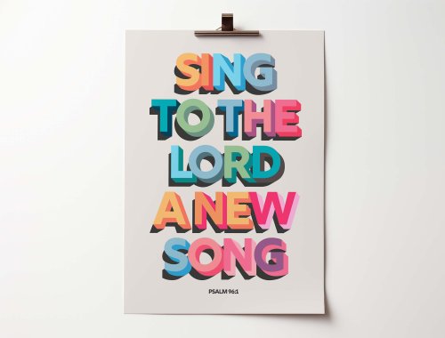 Sing to the LORD a new song. A4 poster. Psalm 96 verse 1