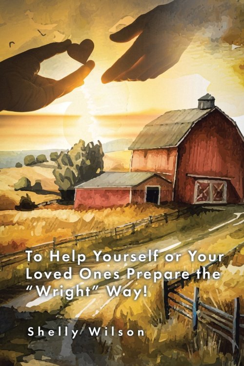 To Help Yourself or Your Loved Ones Prepare the "Wright" Way!
