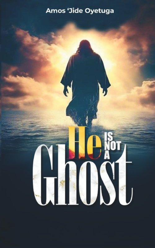 HE IS NOT A GHOST