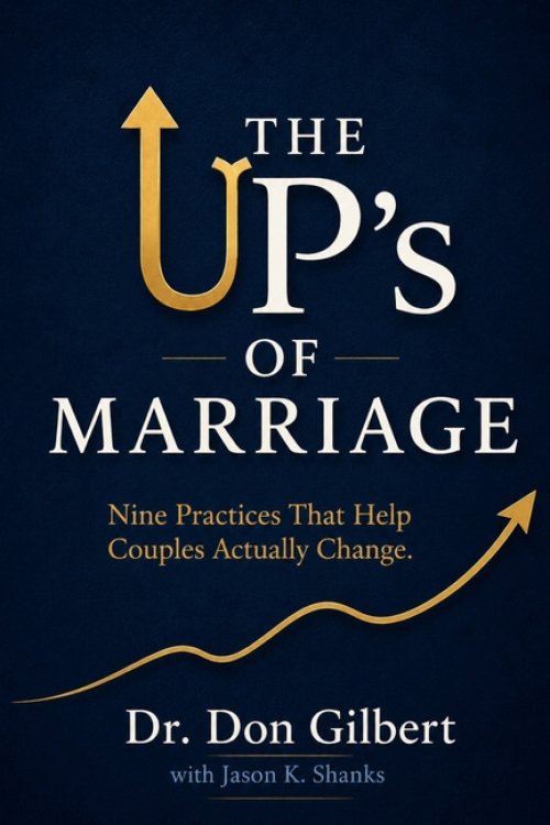 The UP's of Marriage : Nine Practices That Help Couples Actually Change.