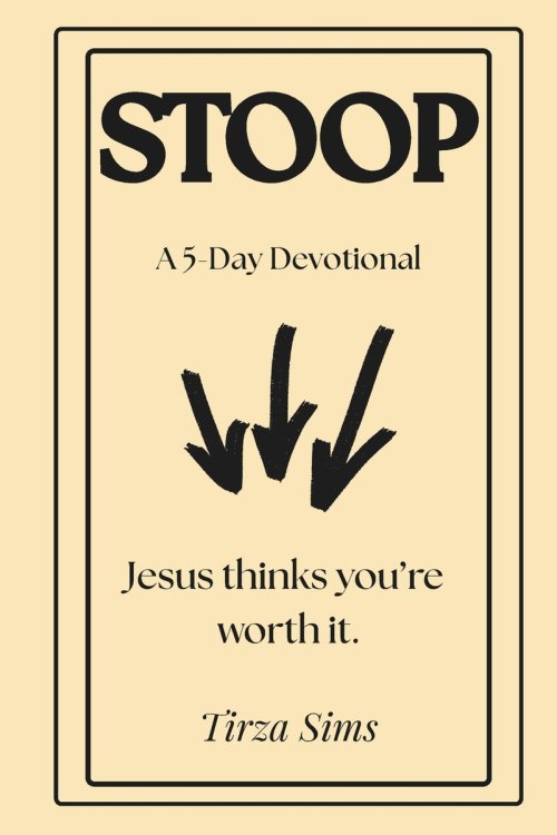 STOOP: A 5-Day Devotional - Jesus Thinks You're Worth It