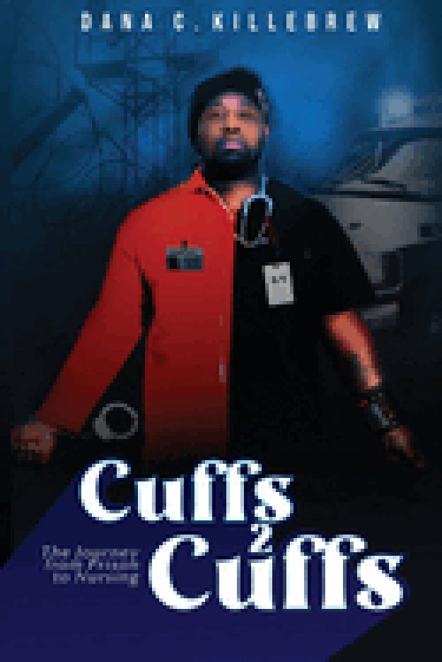 Cuffs 2 Cuffs: The Journey From Prison to Nursing