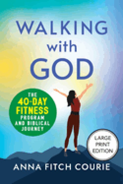 Walking with God (Large Print Edition) : The 40-Day Fitness Program and Biblical Journey