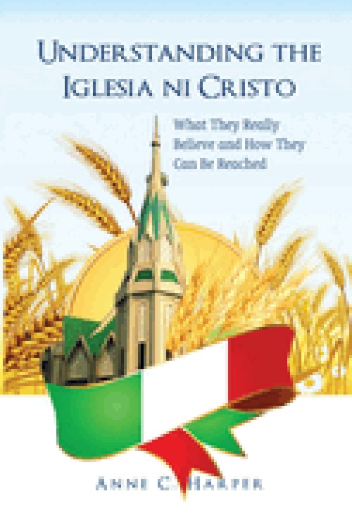 Understanding the Iglesia ni Cristo: What They Really Believe and How They Can Be Reached: Reflections from the Indian Context: Reflections from the I