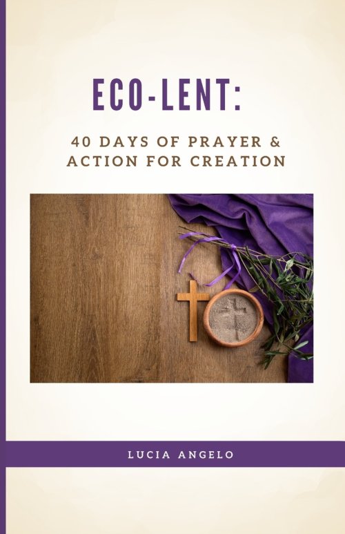 Eco-Lent: 40 Days of Prayer & Action for Creation