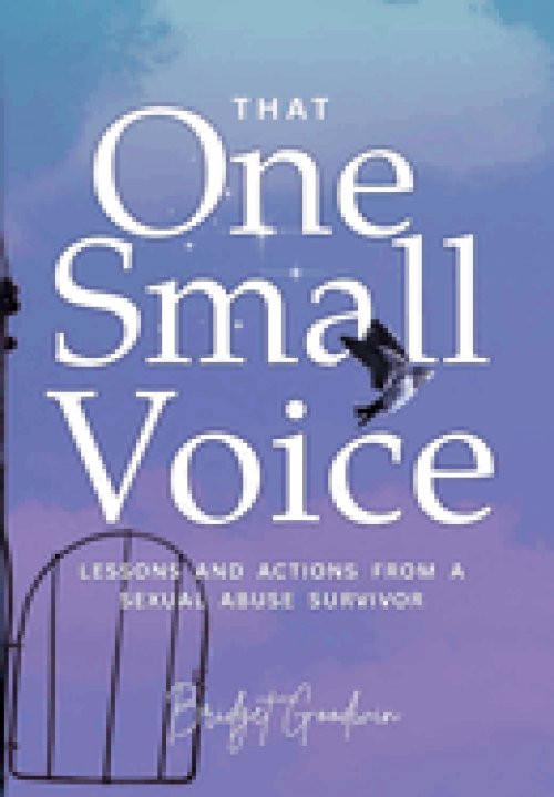 That One Small Voice: Lessons & Actions from a Sexual Abuse Survivor