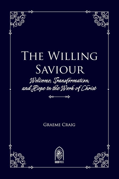 The Willing Saviour: Welcome, Transformation, and Hope in the Work of Christ