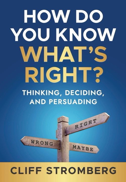 How Do You Know What's Right?: Thinking, Deciding, and Persuading