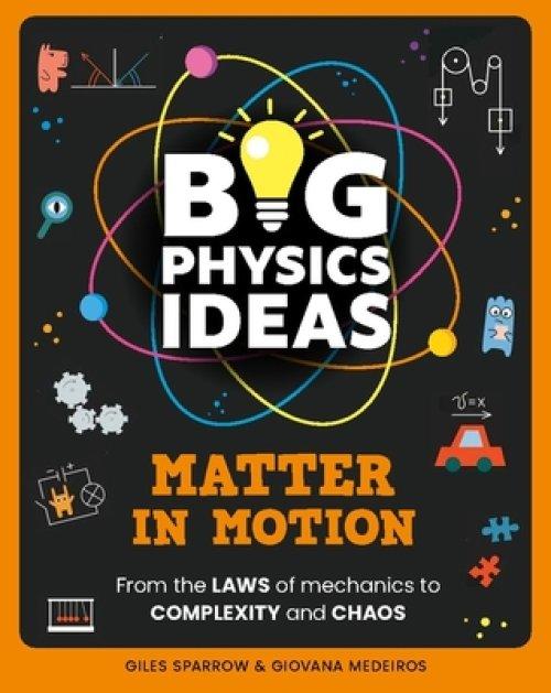 Big Physics Ideas: Matter In Motion