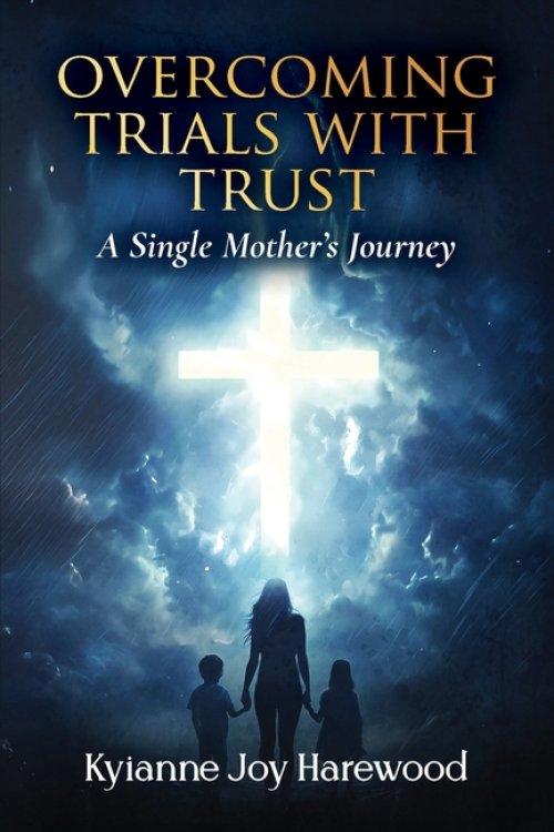Overcoming Trials With Trust: A Single Mother's Journey