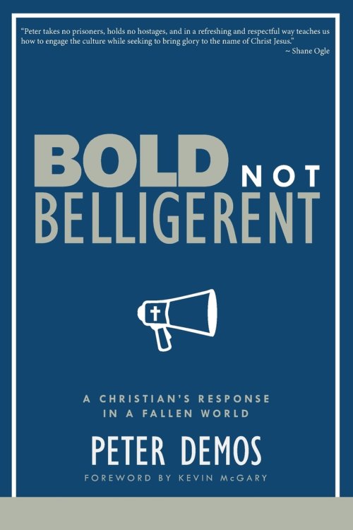 Bold Not Belligerent: A Christian's Response in a Fallen World