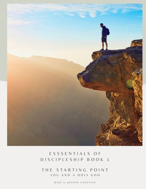 Essentials of Discipleship Book 1: Starting Point-You and a Holy God