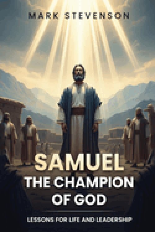 SAMUEL: Lessons for Life and Leadership