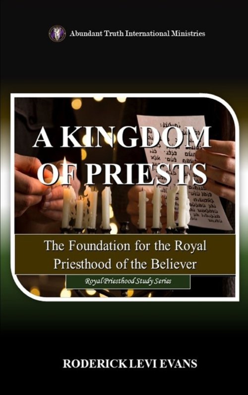 A Kingdom of Priests: The Foundation for the Royal Priesthood of the Believer