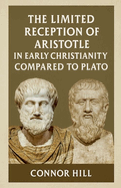 The Limited Reception of Aristotle in Early Christianity Compared to Plato