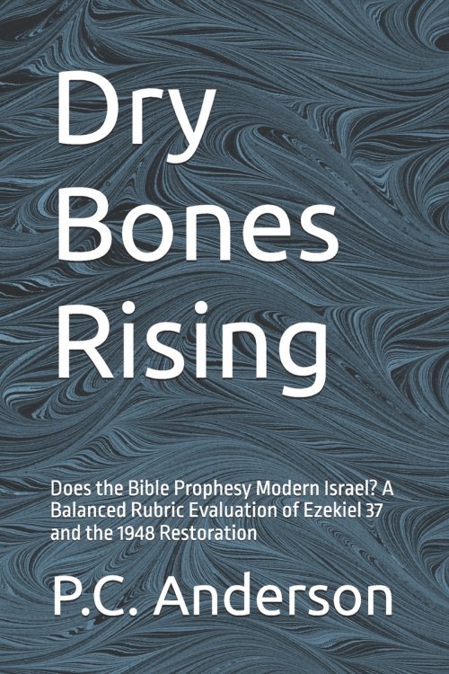 Dry Bones Rising: Does the Bible Prophesy Modern Israel? A Balanced Rubric Evaluation of Ezekiel 37 and the 1948 Restoration
