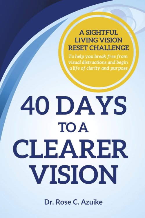 40 Days to A Clearer Vision                : A Sightful Living Vision Reset Challenge