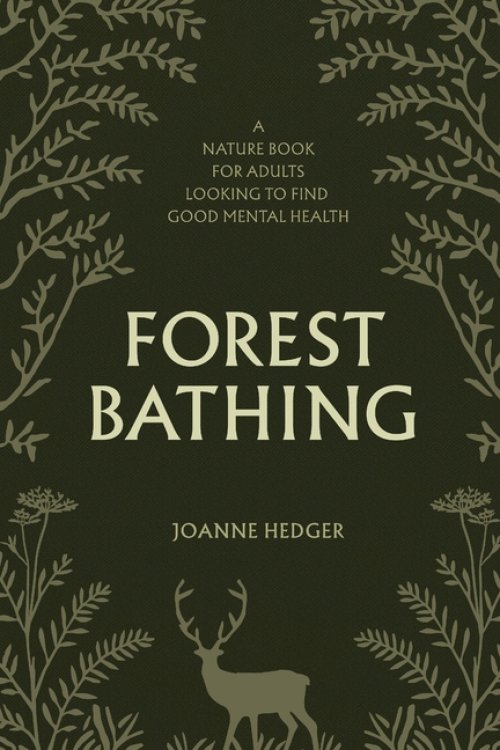 Forest Bathing: A Nature Book for Adults to Help You Find Good Mental Health