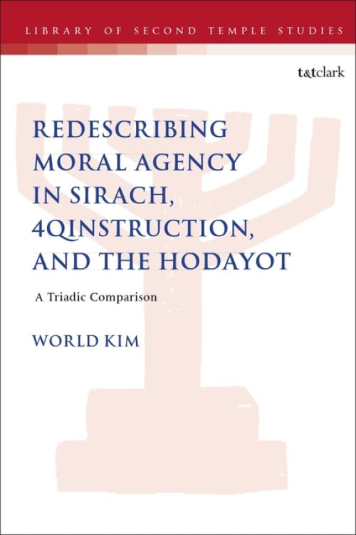 Redescribing Moral Agency In Sirach, 4qinstruction, And The Hodayot