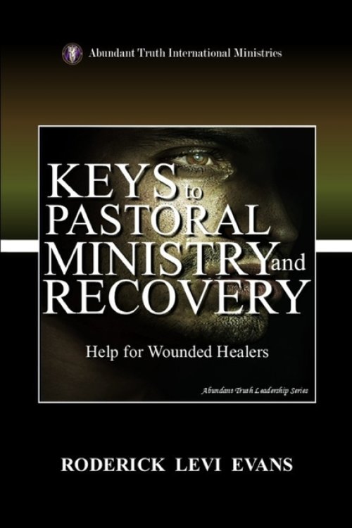 Keys to Pastoral Ministry and Recovery: Help for Wounded Healers