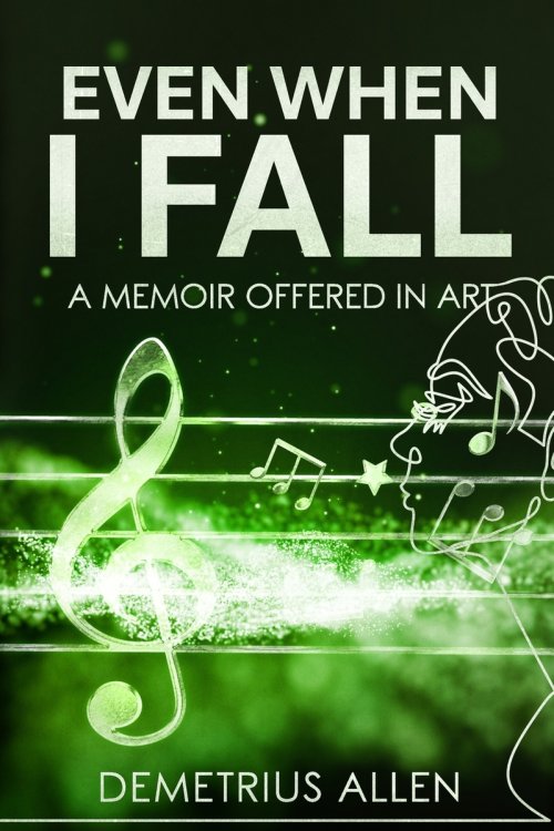 Even When I Fall : A Memoir Offered in Art