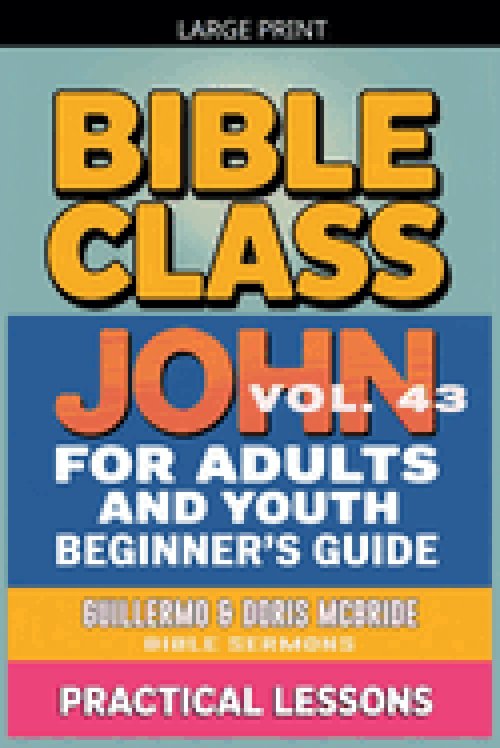 Bible Class for Adults and Youth: Beginner's Guide - John