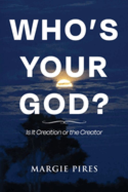 Who's Your God?: Is It Creation or the Creator