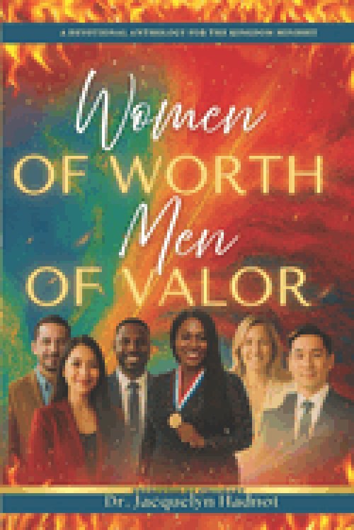 Women Of Worth Men of Valor: A Devotional Anthology For the Kingdom Mindset