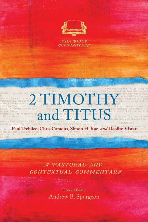 2 Timothy and Titus: A Pastoral and Contextual Commentary