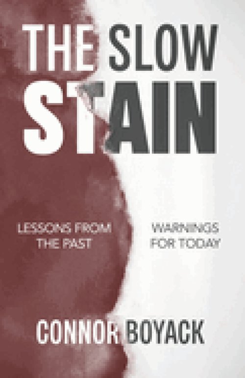 The Slow Stain: Lessons from the Past, Warnings for Today