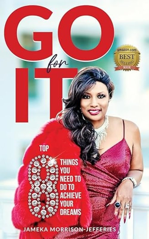 Go For It: Top 8 Things You Need To Do To Achieve Your Dreams