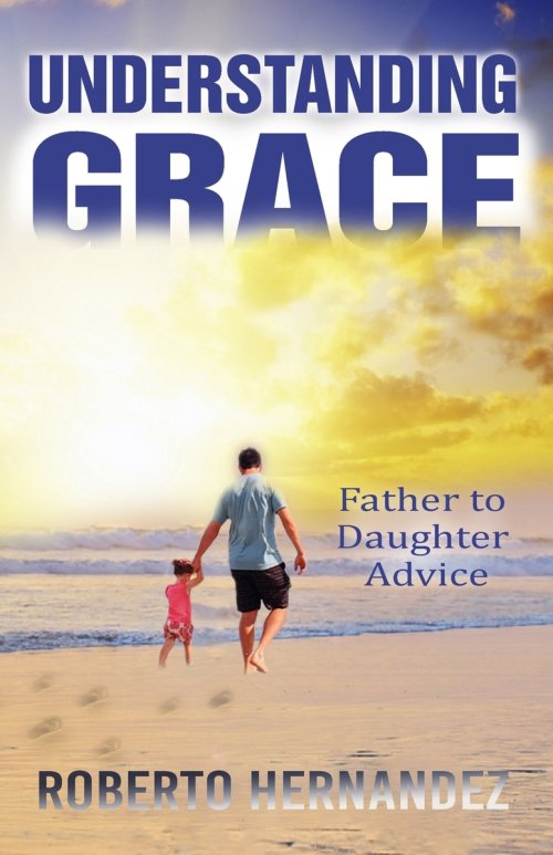Understanding GRACE : Father to Daughter Advice
