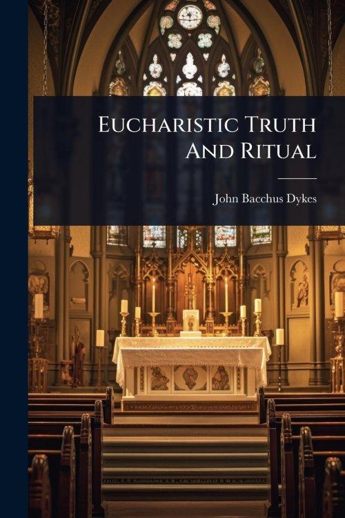 Eucharistic Truth And Ritual