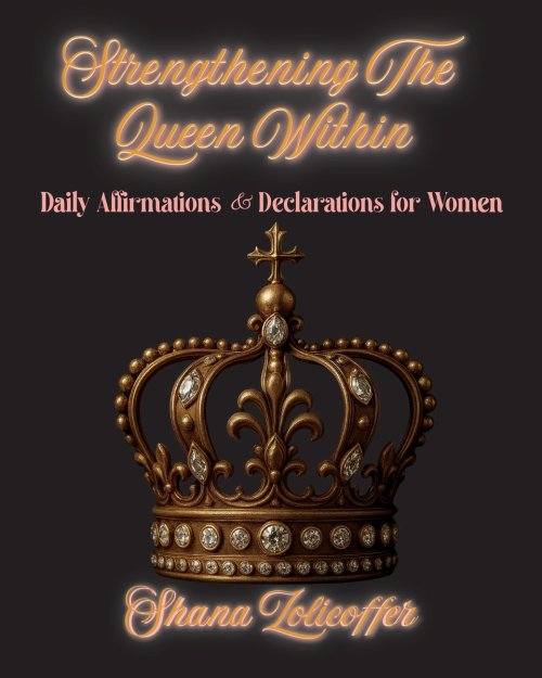 Strengthening The Queen Within: Daily Affirmations & Declarations for Women
