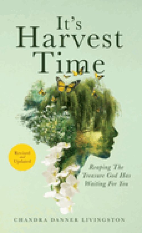 It's Harvest Time: Reaping The Treasure God Has Waiting For You