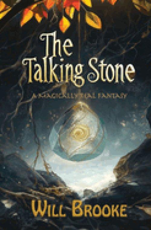 The Talking Stone: A Magically Real Fantasy