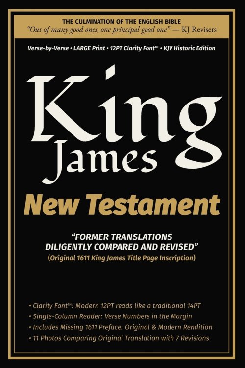 King James New Testament - "Former Translations Diligently Compared and Revised": Verse-by-Verse  LARGE Print  12PT Clarity Font  KJV Historic Edit