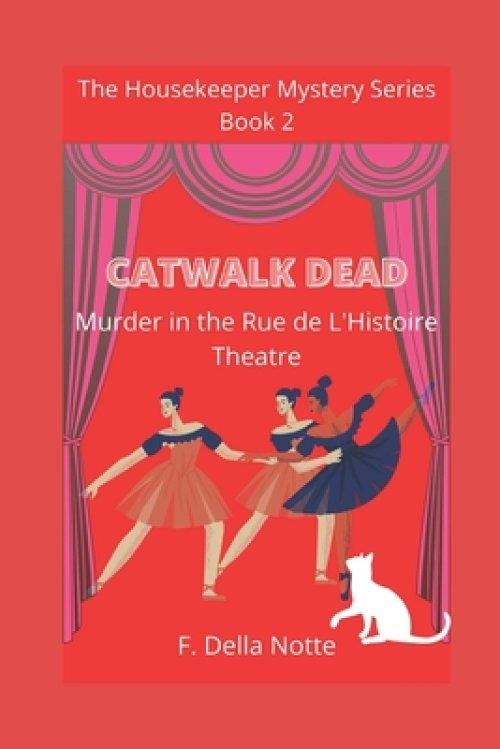 Catwalk Dead: Murder in the Rue de L'Histoire Theatre