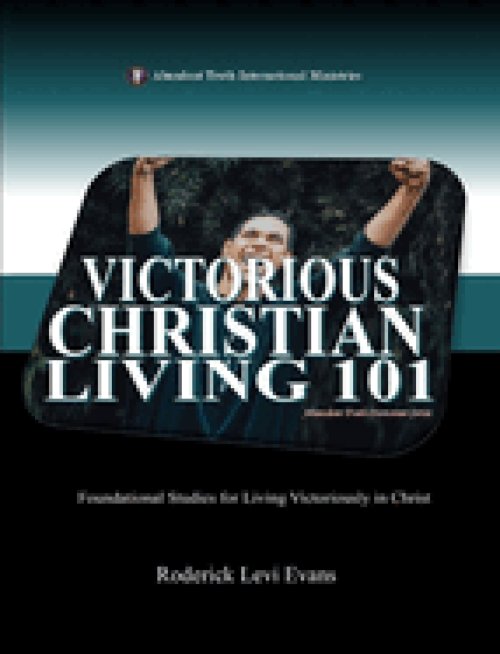 Victorious Christian Living 101: Foundational Studies for Living Victoriously in Christ