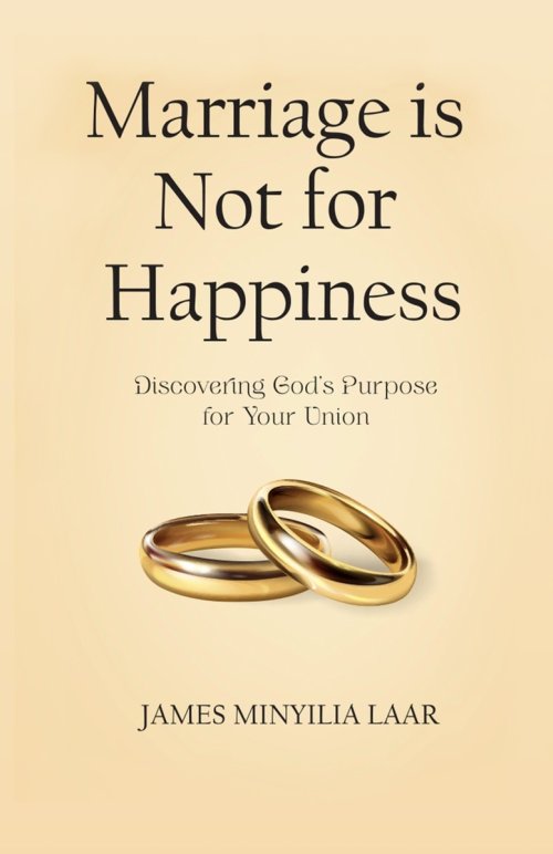 Marriage is Not for Happiness: Discovering God's Purpose for Your Union