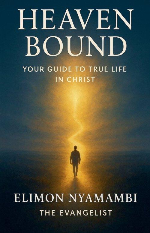 Heaven Bound: Your Guide to True Life in Christ