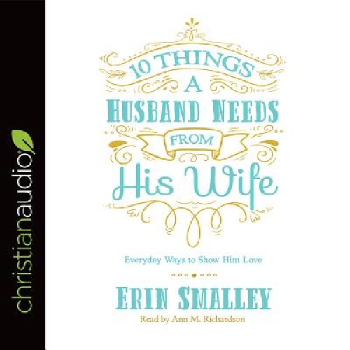 10 Things a Husband Needs from His Wife