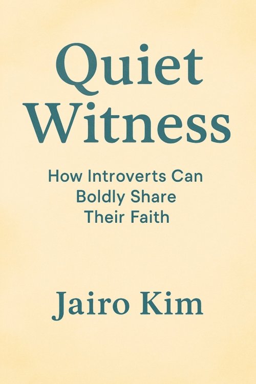 Quiet Witness: How Introverts Can Boldly Share Their Faith