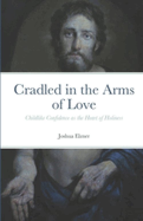 Cradled in the Arms of Love: Childlike Confidence as the Heart of Holiness