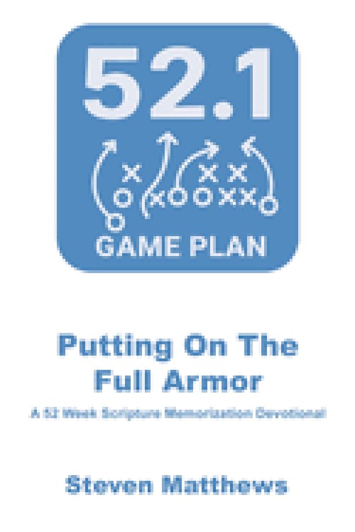 52.1 Game Plan: Putting on The Full Armor