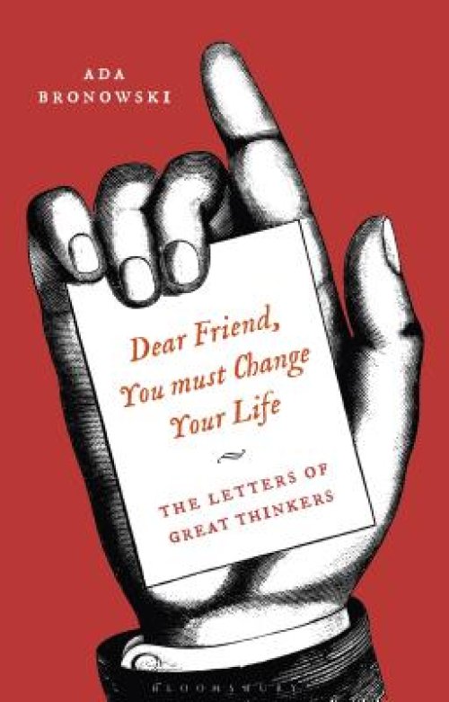 'Dear Friend, You Must Change Your Life': The Letters of Great Thinkers
